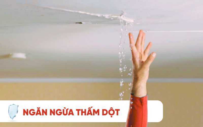 Ngăn ngừa thấm dột hiệu quả